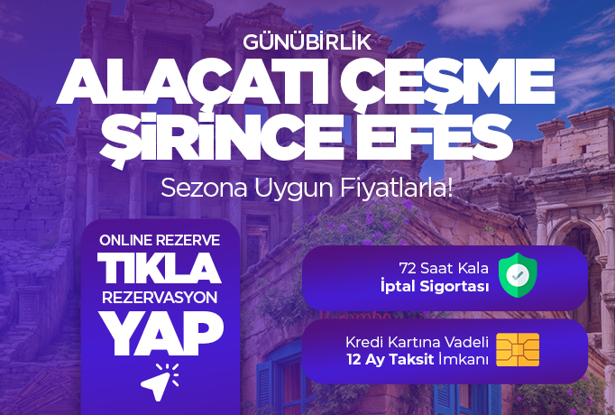 Alaçatı Çeşme Şirince Efes Turu(Günübirlik)